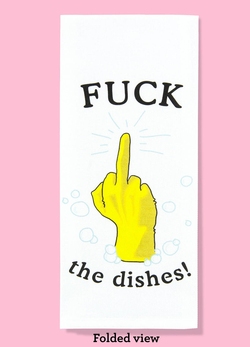 Bad Grandma Designs - Fuck the Dishes Dishtowel
