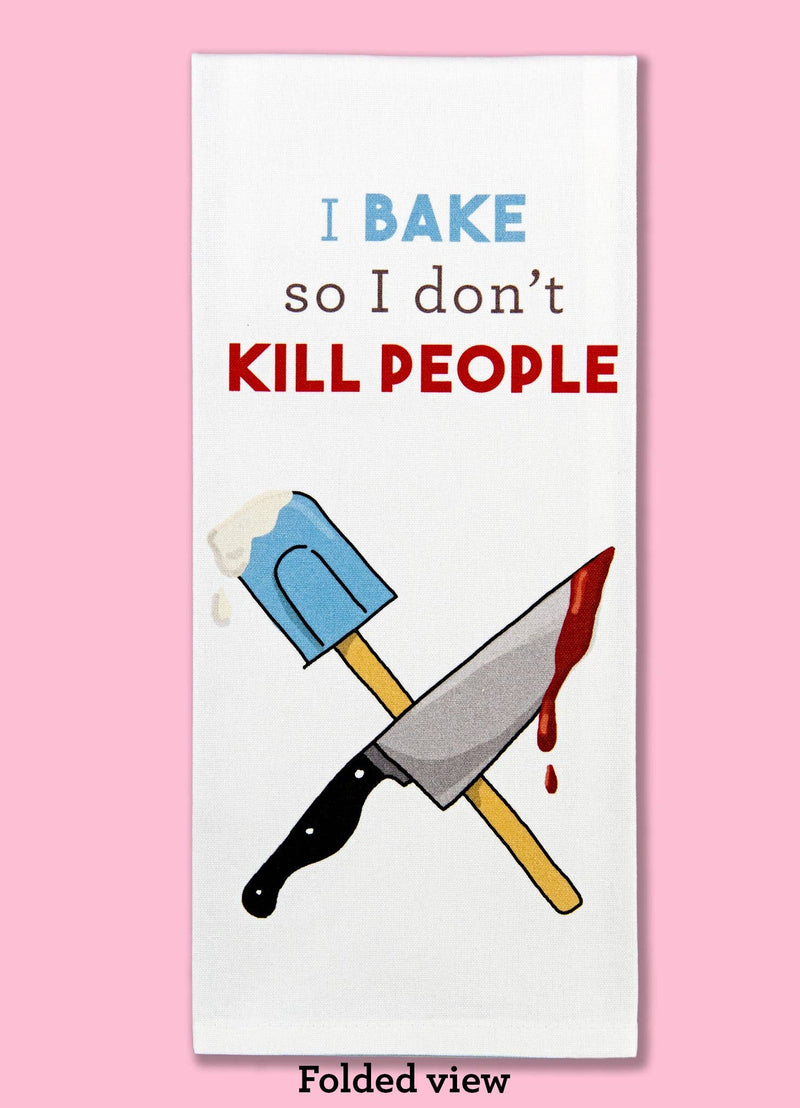 Bad Grandma Designs - I Bake So I Don't Kill People Dishtowel