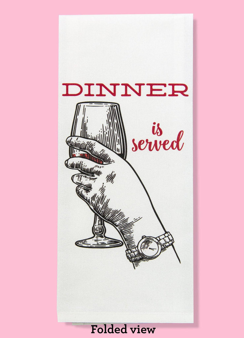 Bad Grandma Designs - Dinner Is Served (Wine) Dishtowel