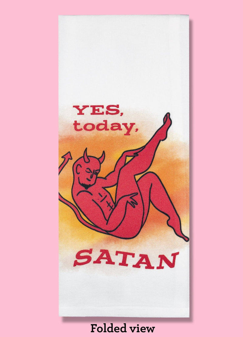 Bad Grandma Designs - Yes Today Satan Dishtowel