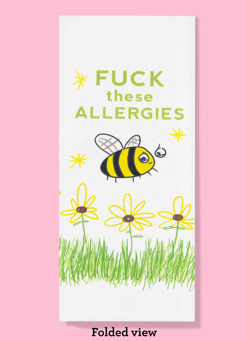 Bad Grandma Designs - Fuck These Allergies Dishtowel